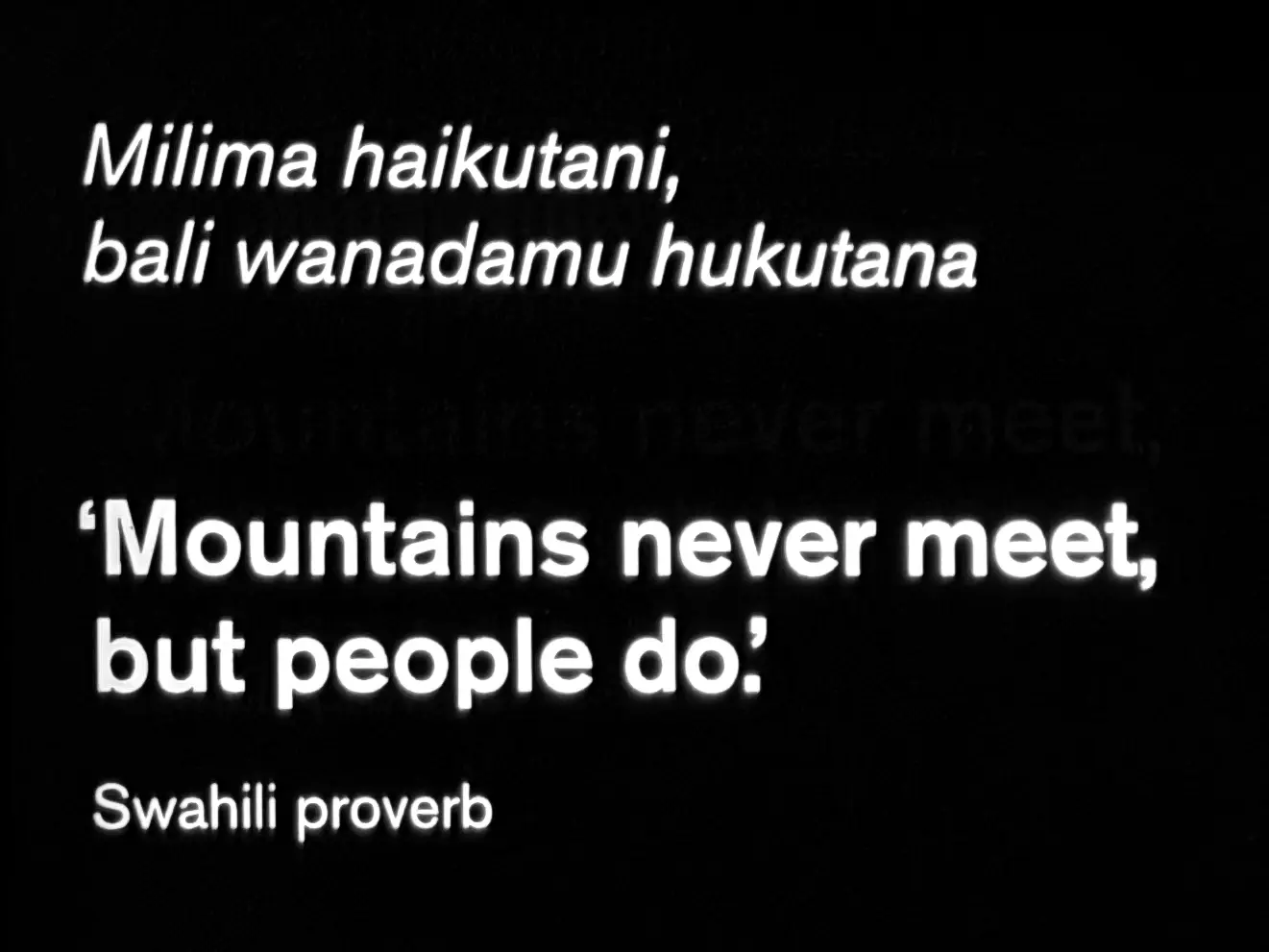 Mountains never meet, but people do.