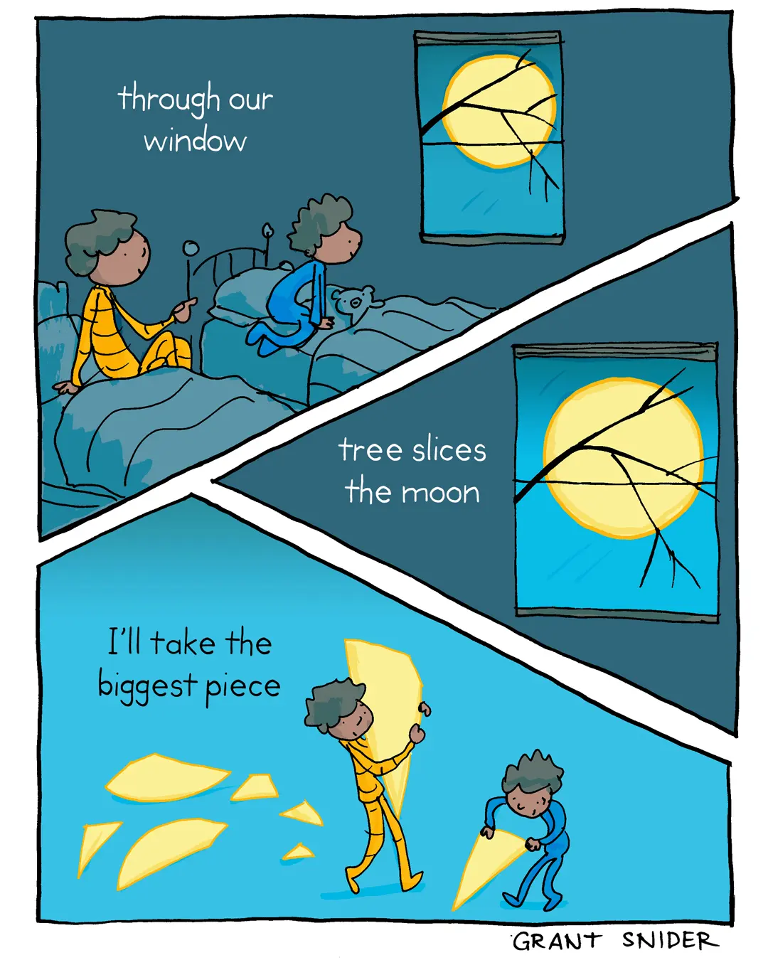 through our window / tree slices the moon / I'll take the biggest piece